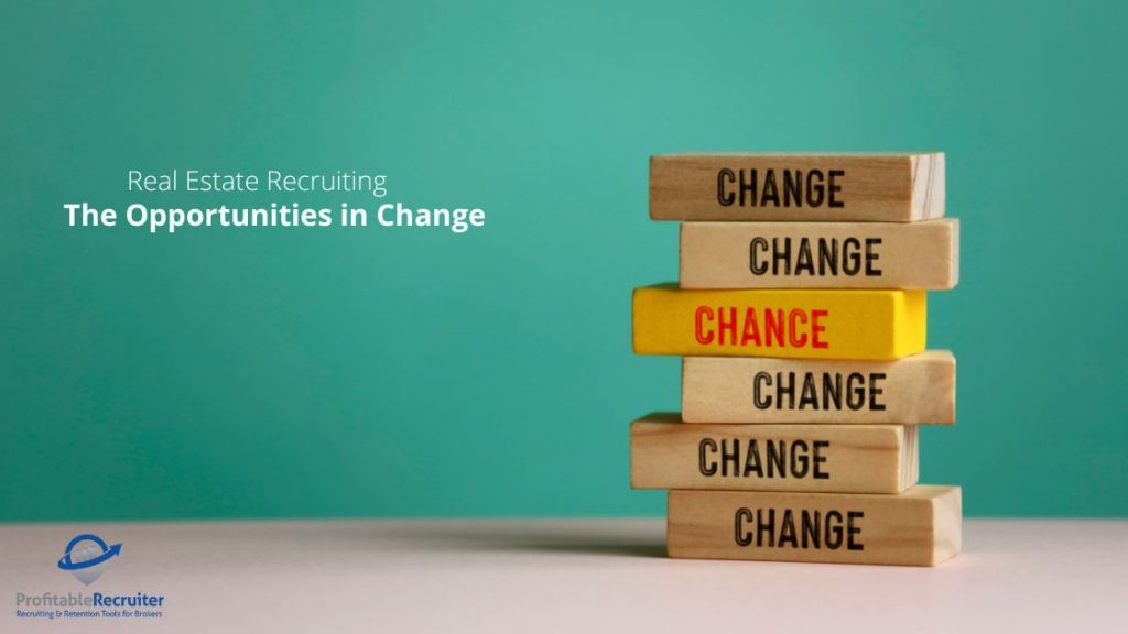 The Opportunities in Change real estate recruiting